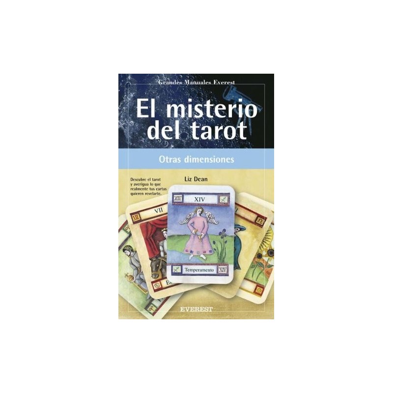 El misterio del Tarot. Descubre el Tarot y averigua lo que realmente tus cartas quieren revelarte (Grandes manuales Everest)